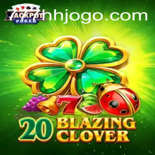 Descubra o Mundo Emocionante de 20BlazingClover em 777HH.com