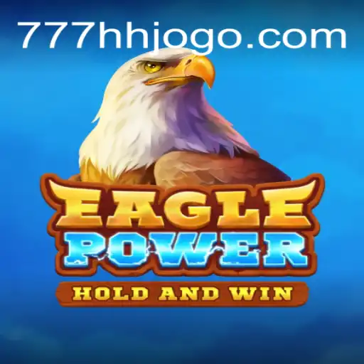 EaglePower: Descubra o Novo Fenômeno dos Jogos em 777HH.com
